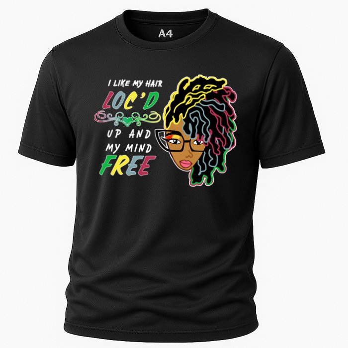 I Like Hair Loc'd Up And My Mind Free Cooling Performance Crew T-Shirt