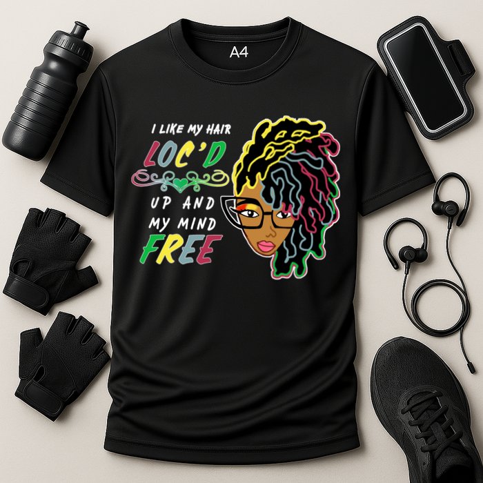 I Like Hair Loc'd Up And My Mind Free Cooling Performance Crew T-Shirt