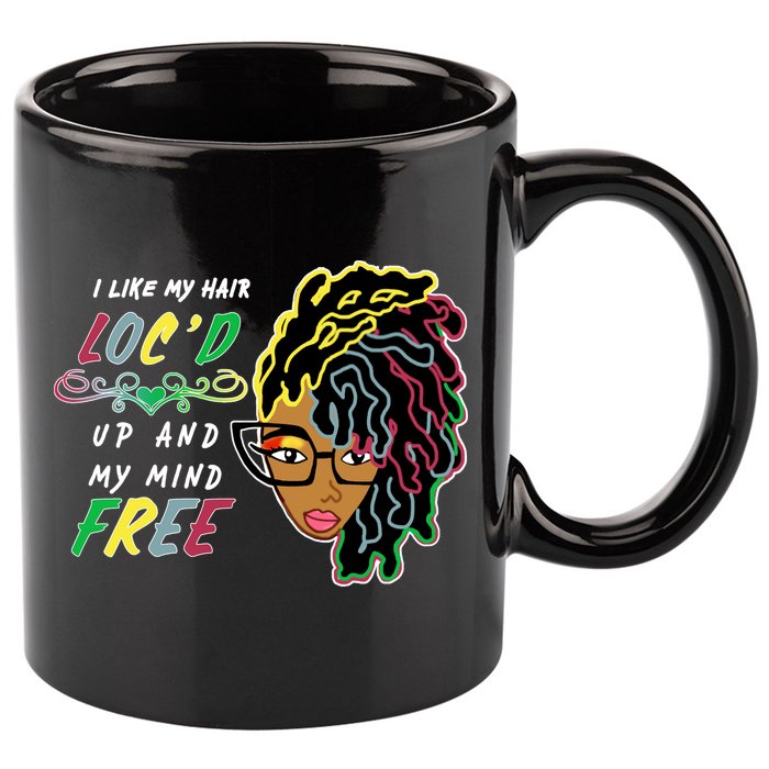 I Like Hair Loc'd Up And My Mind Free 11oz C Handle Ceramic Mug