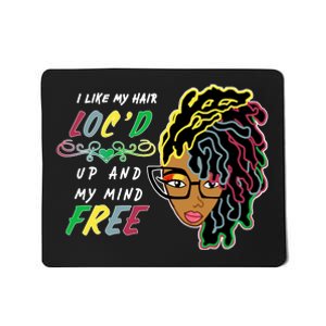 I Like Hair Loc'd Up And My Mind Free Mousepad