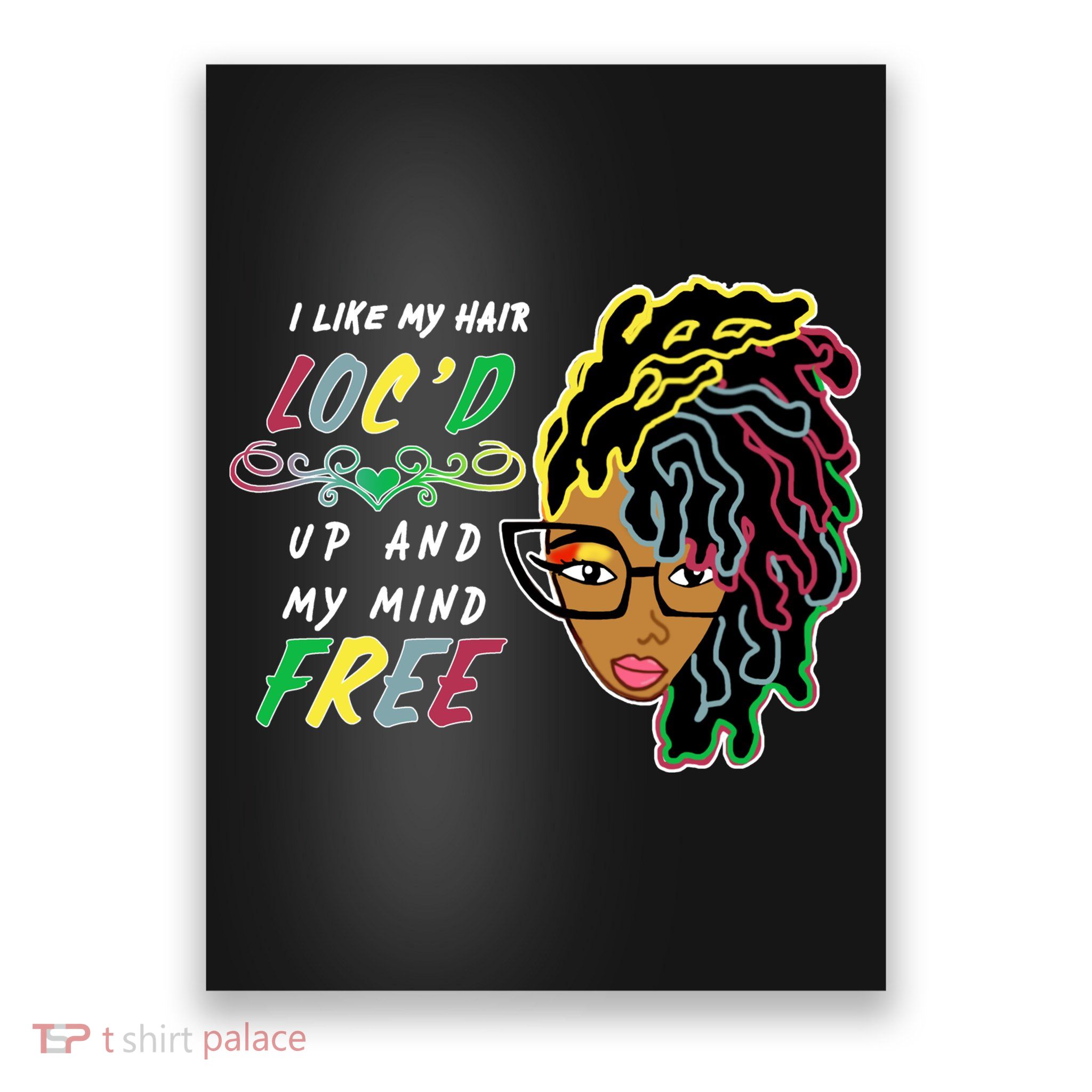 I Like Hair Loc'd Up And My Mind Free Poster