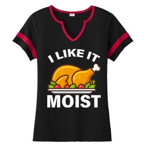 I Like It Moist Funny Turkey Thanksgiving Dinner Ladies Halftime Notch Neck Tee