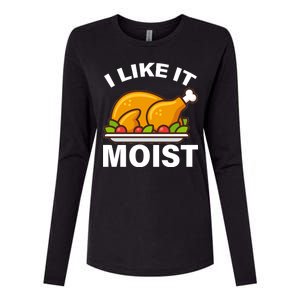 I Like It Moist Funny Turkey Thanksgiving Dinner Womens Cotton Relaxed Long Sleeve T-Shirt