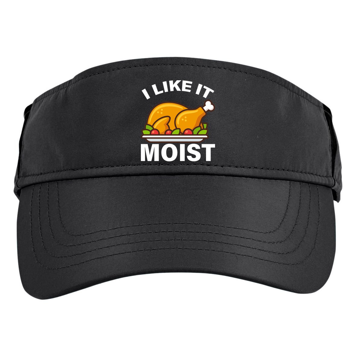 I Like It Moist Funny Turkey Thanksgiving Dinner Adult Drive Performance Visor