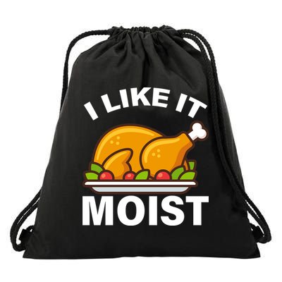 I Like It Moist Funny Turkey Thanksgiving Dinner Drawstring Bag