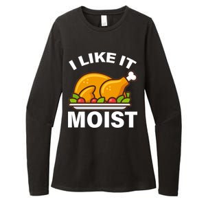 I Like It Moist Funny Turkey Thanksgiving Dinner Womens CVC Long Sleeve Shirt