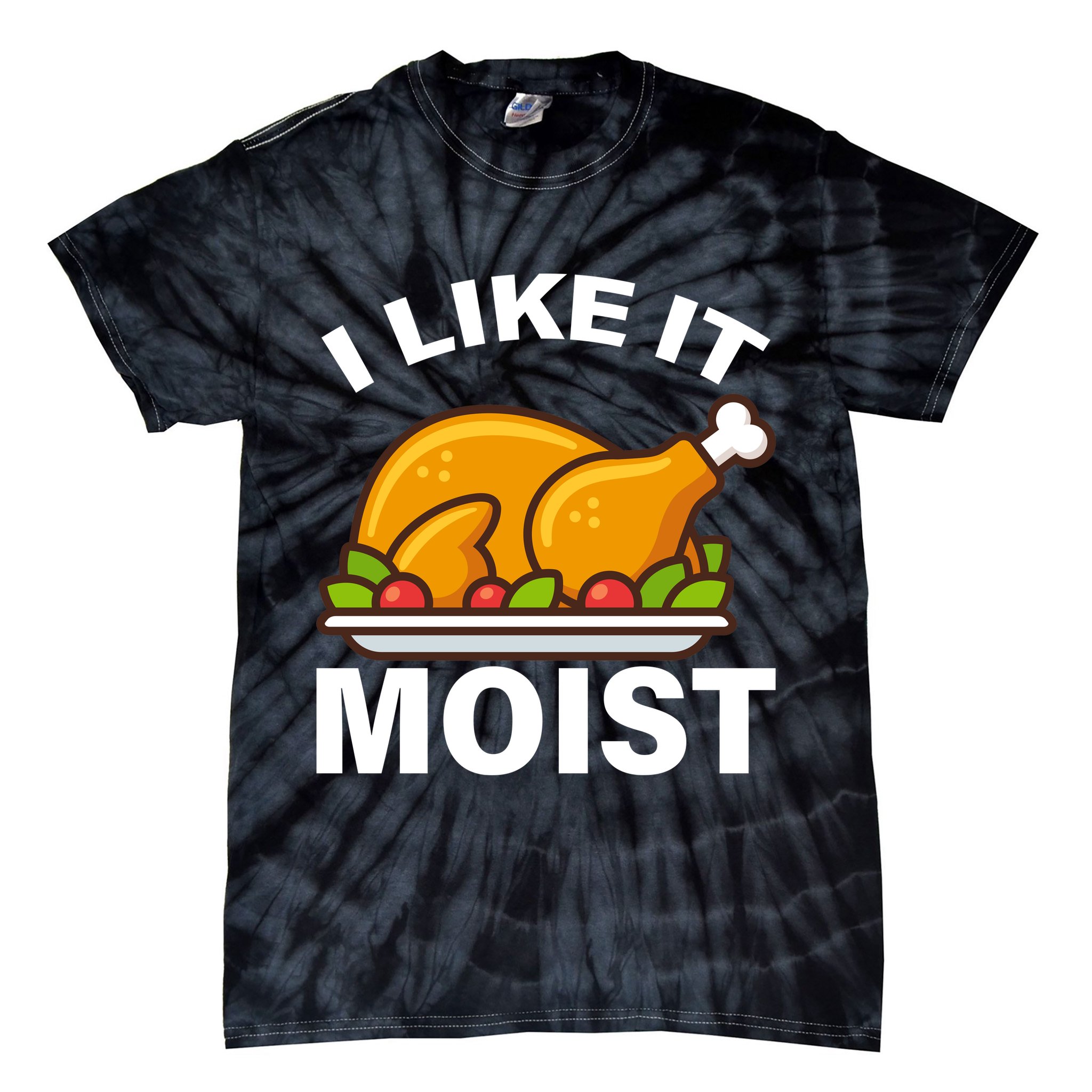 I Like It Moist Funny Turkey Thanksgiving Dinner Tie-Dye T-Shirt