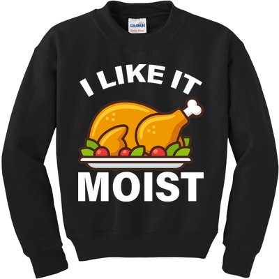 I Like It Moist Funny Turkey Thanksgiving Dinner Kids Sweatshirt