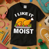 I Like It Moist Funny Turkey Thanksgiving Dinner Kids T-Shirt
