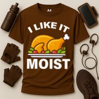 I Like It Moist Funny Turkey Thanksgiving Dinner Cooling Performance Crew T-Shirt