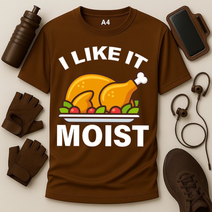 I Like It Moist Funny Turkey Thanksgiving Dinner Cooling Performance Crew T-Shirt