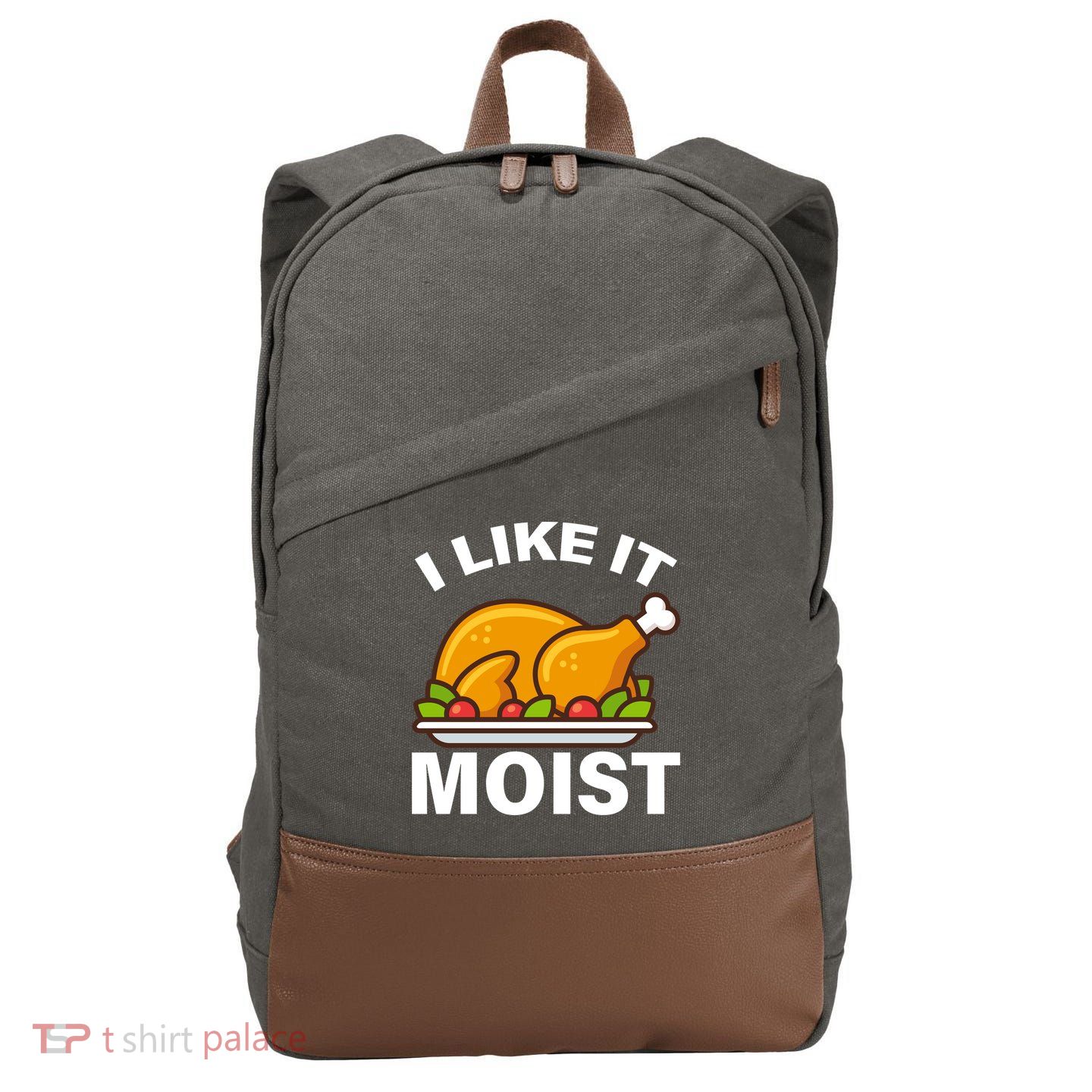 I Like It Moist Funny Turkey Thanksgiving Dinner Cotton Canvas Backpack