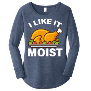 I Like It Moist Funny Turkey Thanksgiving Dinner Women's Perfect Tri Tunic Long Sleeve Shirt