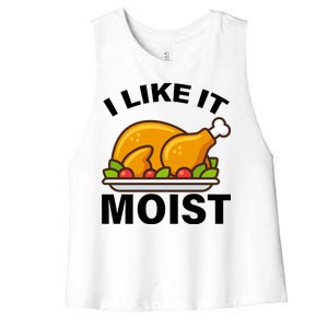 I Like It Moist Funny Turkey Thanksgiving Dinner Women's Racerback Cropped Tank