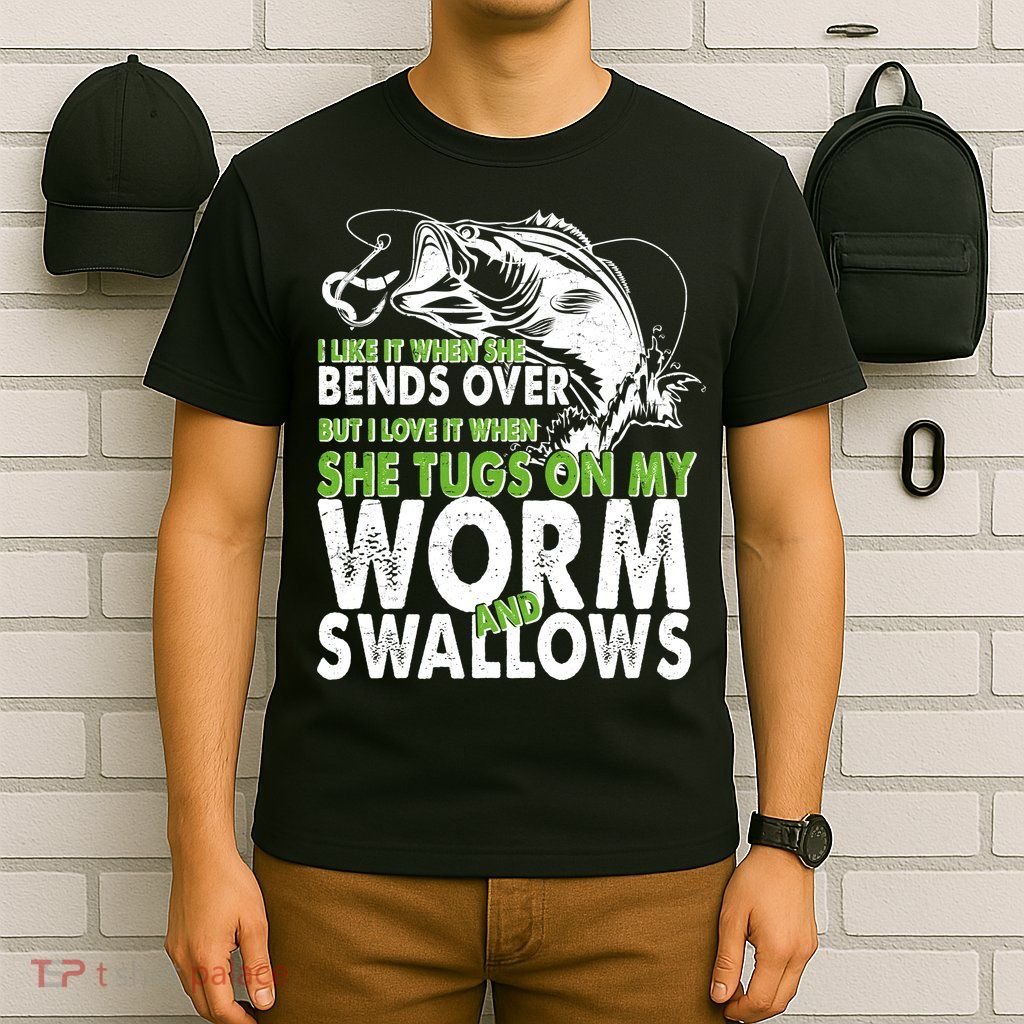 I Like It When She Bends Over Fishing Bait T-Shirt