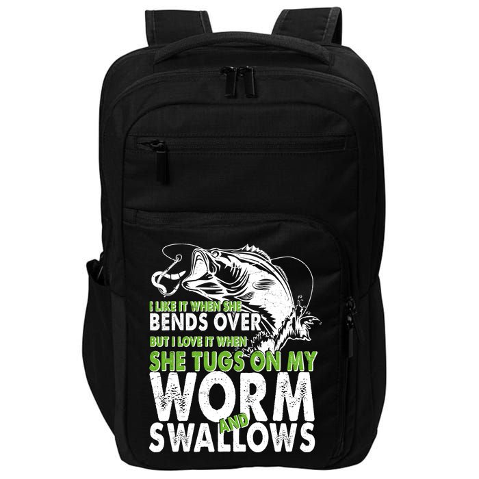 I Like It When She Bends Over Fishing Bait Impact Tech Backpack