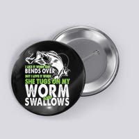 I Like It When She Bends Over Fishing Bait Button