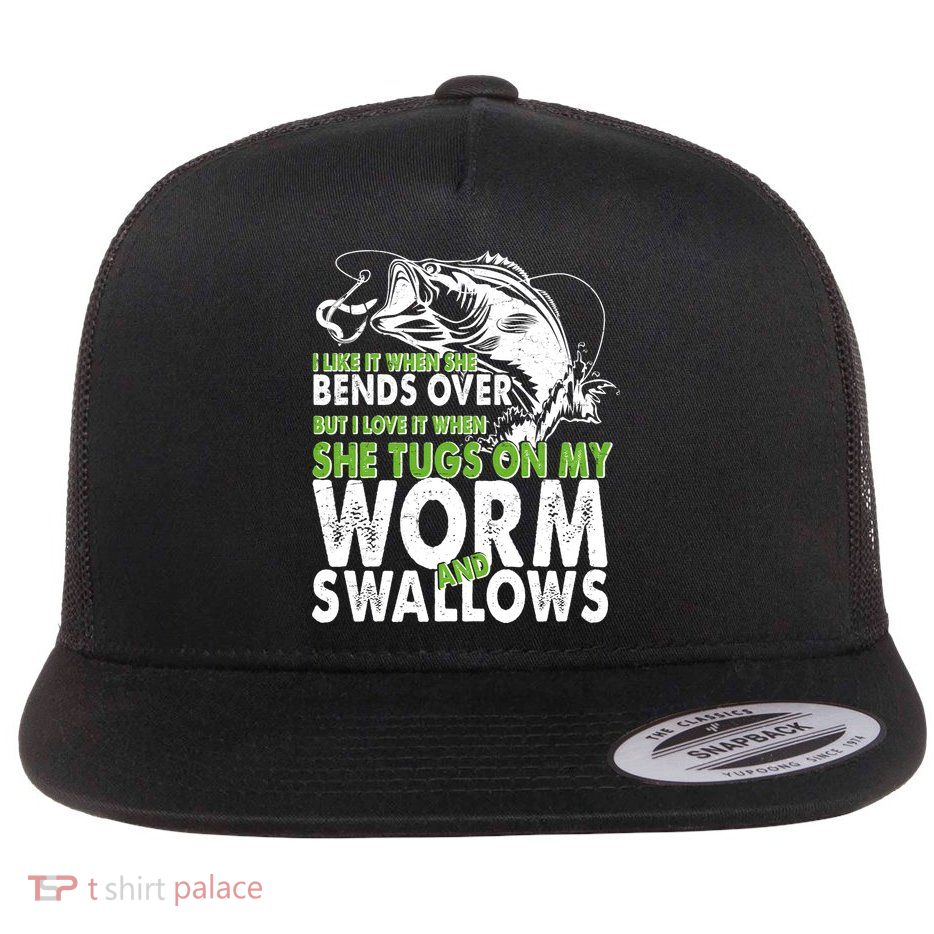 I Like It When She Bends Over Fishing Bait Flatbill Hat