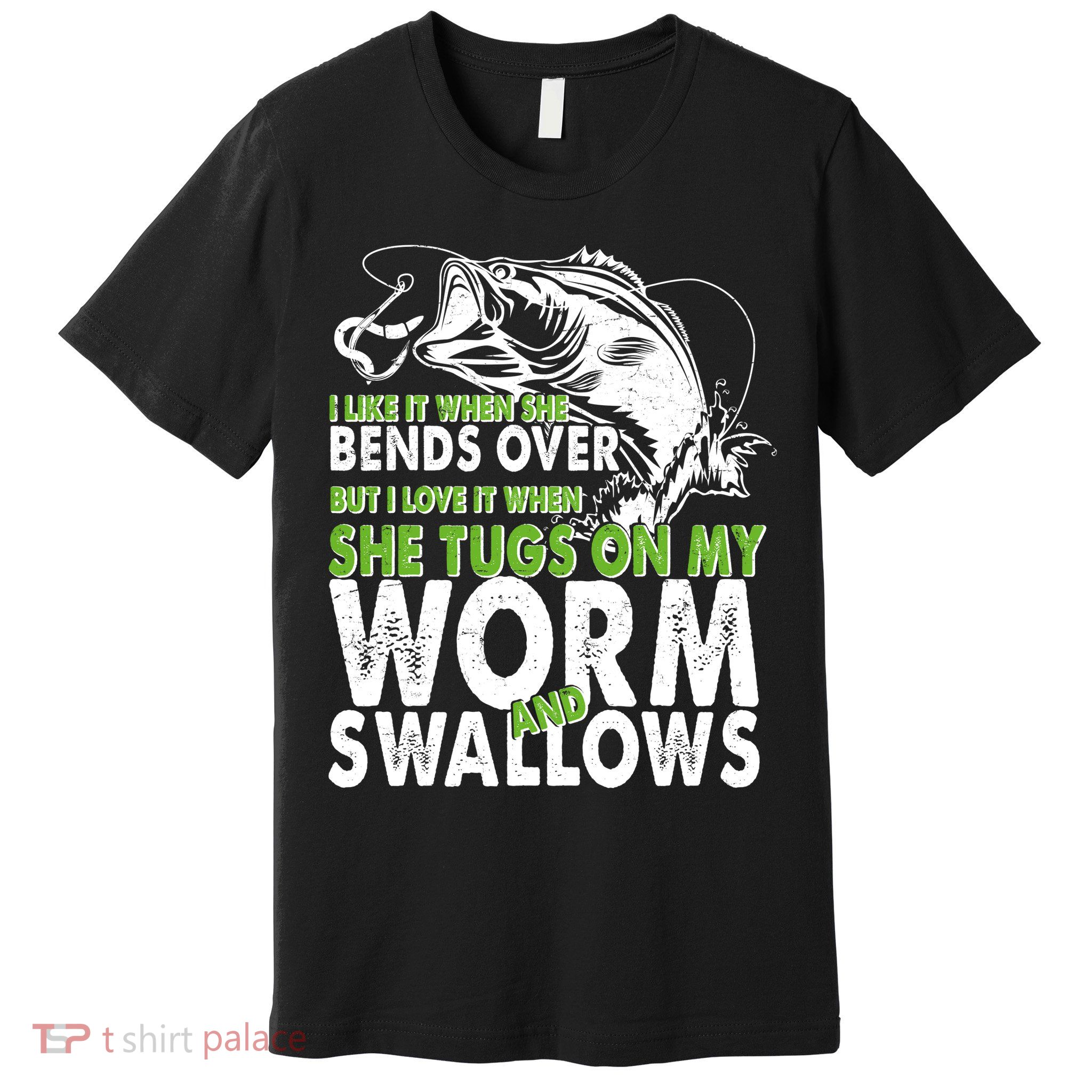 I Like It When She Bends Over Fishing Bait Premium T-Shirt