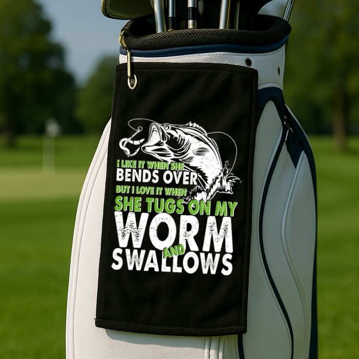 I Like It When She Bends Over Fishing Bait Golf Towel