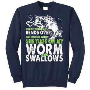 I Like It When She Bends Over Fishing Bait Tall Sweatshirt