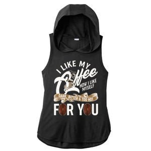 I Like My Coffee How I Like Myself Dark Bitter and Too Hot For You Ladies PosiCharge Tri-Blend Wicking Draft Hoodie Tank