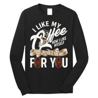 I Like My Coffee How I Like Myself Dark Bitter and Too Hot For You Long Sleeve Shirt