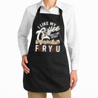 I Like My Coffee How I Like Myself Dark Bitter and Too Hot For You Apron