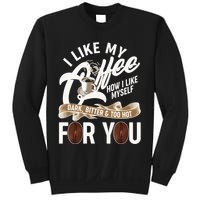 I Like My Coffee How I Like Myself Dark Bitter and Too Hot For You Sweatshirt