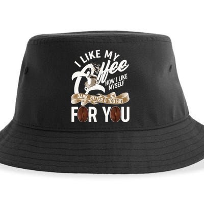 I Like My Coffee How I Like Myself Dark Bitter and Too Hot For You Sustainable Bucket Hat