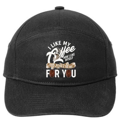 I Like My Coffee How I Like Myself Dark Bitter and Too Hot For You 7-Panel Snapback Hat