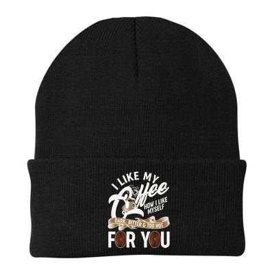 I Like My Coffee How I Like Myself Dark Bitter and Too Hot For You Beanie