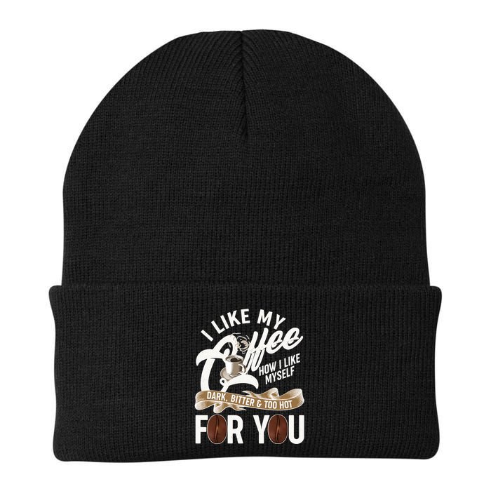 I Like My Coffee How I Like Myself Dark Bitter and Too Hot For You Beanie