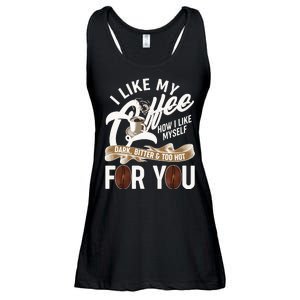 I Like My Coffee How I Like Myself Dark Bitter and Too Hot For You Ladies Essential Flowy Tank