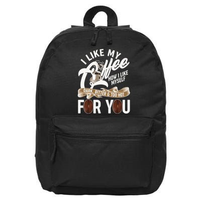 I Like My Coffee How I Like Myself Dark Bitter and Too Hot For You 16 in Basic Backpack
