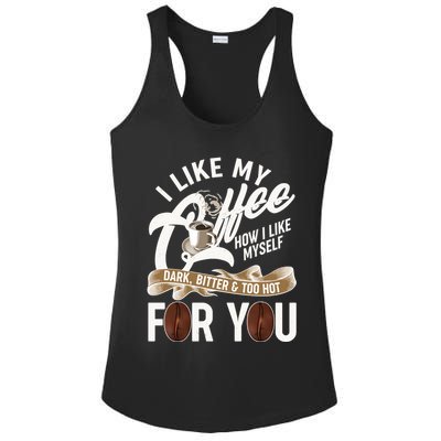 I Like My Coffee How I Like Myself Dark Bitter and Too Hot For You Ladies PosiCharge Competitor Racerback Tank
