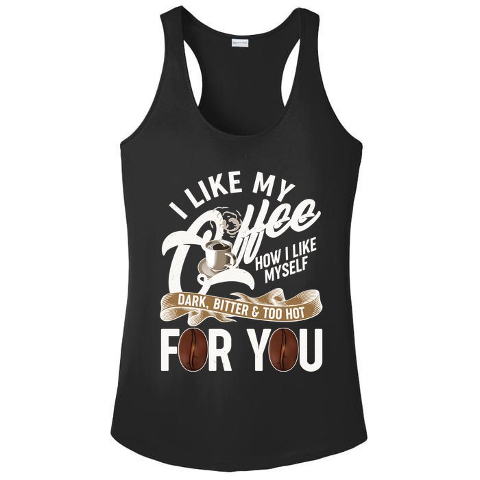 I Like My Coffee How I Like Myself Dark Bitter and Too Hot For You Ladies PosiCharge Competitor Racerback Tank