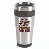 I Like My Coffee How I Like Myself Dark Bitter and Too Hot For You 16oz Travel Tumbler