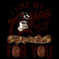 I Like My Coffee How I Like Myself Dark Bitter and Too Hot For You 16oz Travel Tumbler