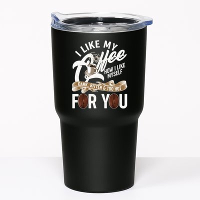 I Like My Coffee How I Like Myself Dark Bitter and Too Hot For You Tumbler