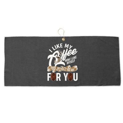 I Like My Coffee How I Like Myself Dark Bitter and Too Hot For You Large Microfiber Waffle Golf Towel