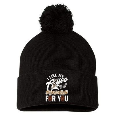 I Like My Coffee How I Like Myself Dark Bitter and Too Hot For You Pom Pom 12in Knit Beanie