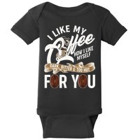 I Like My Coffee How I Like Myself Dark Bitter and Too Hot For You Baby Bodysuit