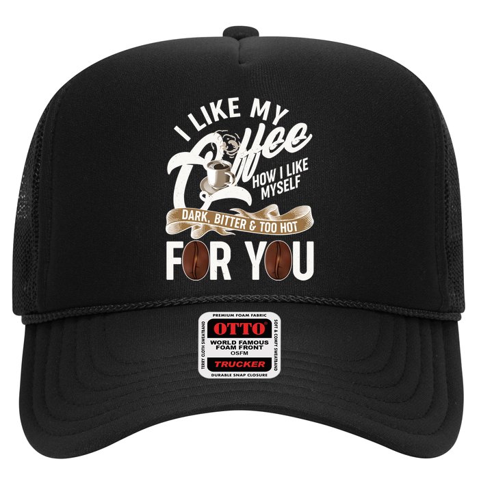 I Like My Coffee How I Like Myself Dark Bitter and Too Hot For You Hat