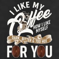 I Like My Coffee How I Like Myself Dark Bitter and Too Hot For You Hat