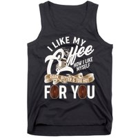 I Like My Coffee How I Like Myself Dark Bitter and Too Hot For You Tank Top