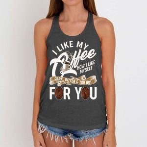 I Like My Coffee How I Like Myself Dark Bitter and Too Hot For You Women's Knotted Racerback Tank