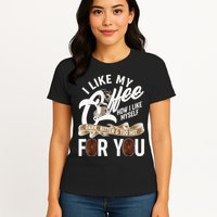 I Like My Coffee How I Like Myself Dark Bitter and Too Hot For You Womens T-Shirt