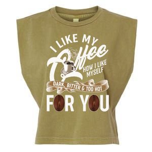 I Like My Coffee How I Like Myself Dark Bitter and Too Hot For You Garment-Dyed Women's Muscle Tee