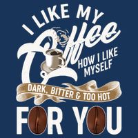 I Like My Coffee How I Like Myself Dark Bitter and Too Hot For You Infant Baby Jersey Bodysuit